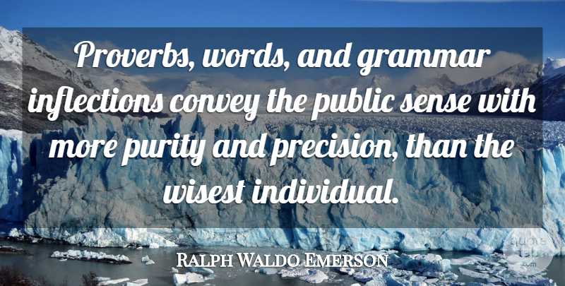 Ralph Waldo Emerson Quote About Purity, Individual, Grammar: Proverbs Words And Grammar Inflections...