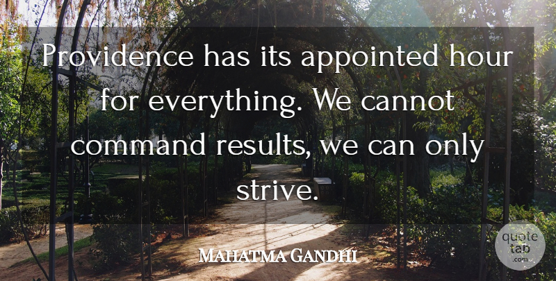 Mahatma Gandhi Quote About Everything Happens For A Reason, Hours, Strive: Providence Has Its Appointed Hour...