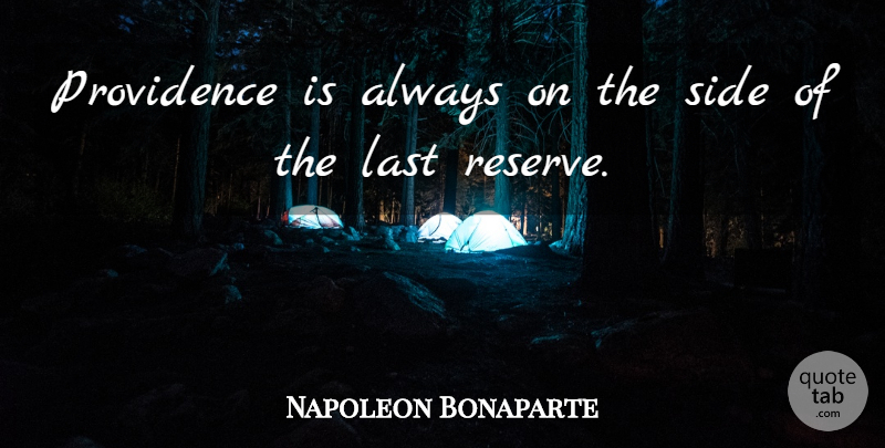 Napoleon Bonaparte Quote About War, Lasts, Sides: Providence Is Always On The...