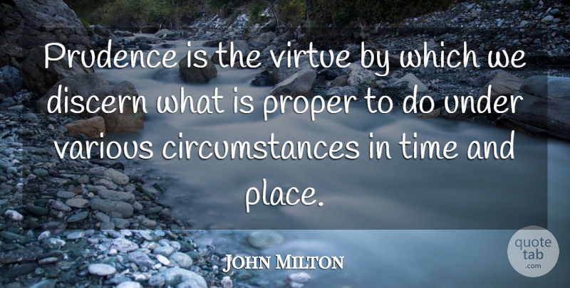 John Milton Quote About Virtue, Circumstances, Prudence: Prudence Is The Virtue By...