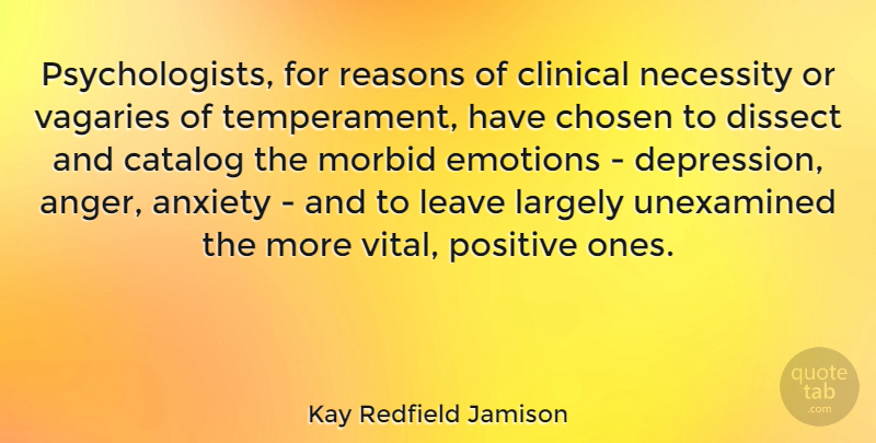 Kay Redfield Jamison Quote About Anger, Anxiety, Catalog, Chosen, Clinical: Psychologists For Reasons Of Clinical...