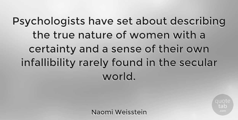 Naomi Weisstein Quote About World, Psychologist, Found: Psychologists Have Set About Describing...