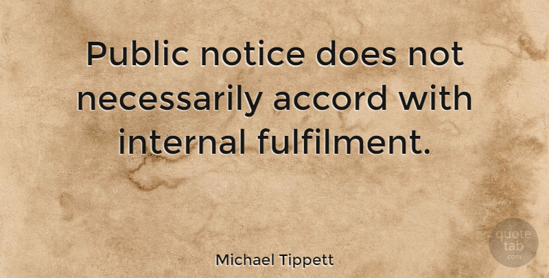 Michael Tippett Quote About Doe, Accord, Fulfilment: Public Notice Does Not Necessarily...