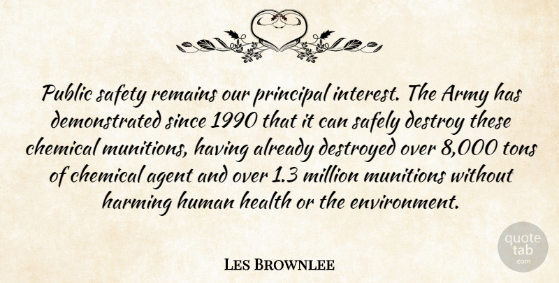 Les Brownlee Quote About Agent, Army, Army And Navy, Chemical, Destroy: Public Safety Remains Our Principal...
