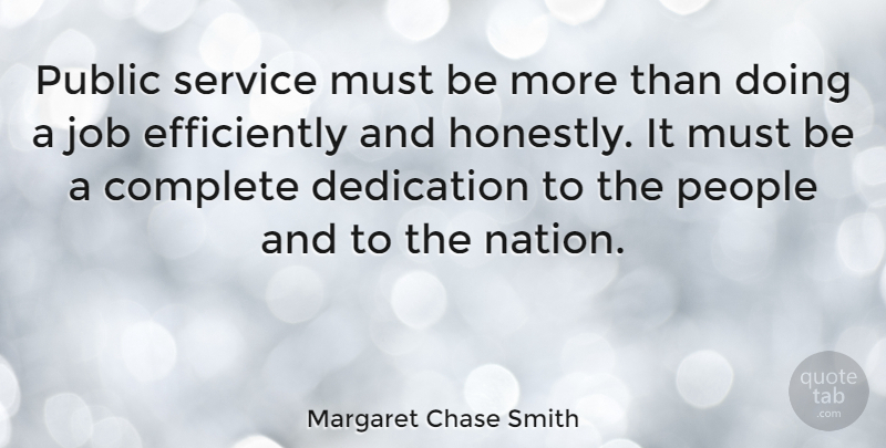 Margaret Chase Smith Quote About Jobs, Dedication, People: Public Service Must Be More...
