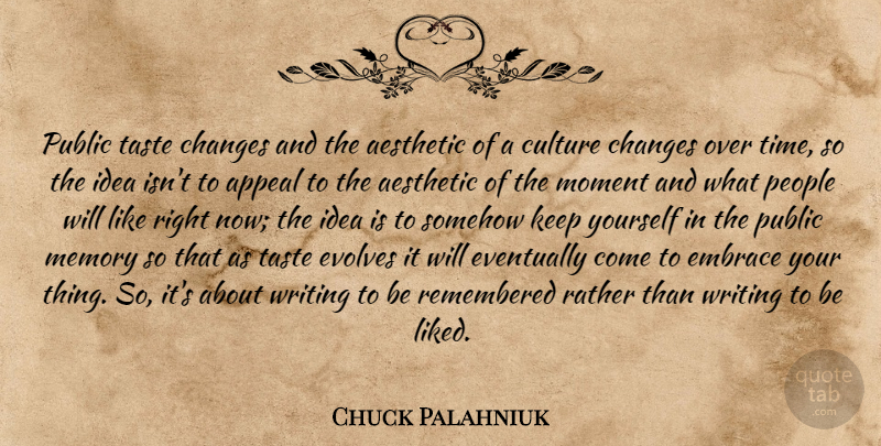 Chuck Palahniuk Quote About Memories, Writing, Ideas: Public Taste Changes And The...