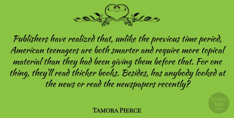 Tamora Pierce Quote About Teenager, Book, Giving: Publishers Have Realized That Unlike...