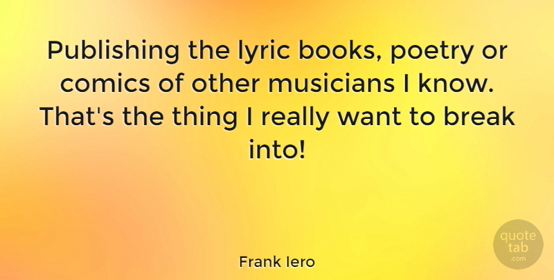 Frank Iero Quote About Book, Want, Musician: Publishing The Lyric Books Poetry...