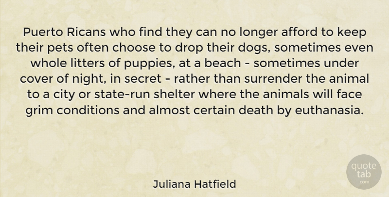 Juliana Hatfield Quote About Afford, Almost, Animal, Animals, Certain: Puerto Ricans Who Find They...