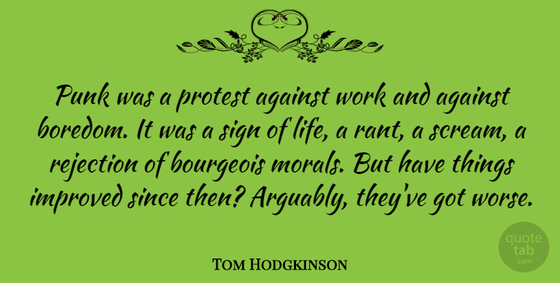 Tom Hodgkinson Quote About Boredom, Rejection, Moral: Punk Was A Protest Against...