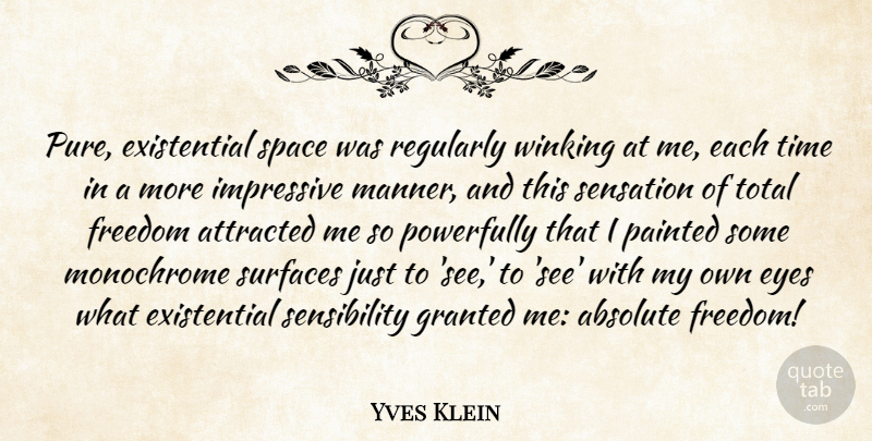 Yves Klein Quote About Eye, Space, Existential: Pure Existential Space Was Regularly...