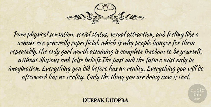 Deepak Chopra Quote About Being Yourself, Real, Philosophical: Pure Physical Sensation Social Status...