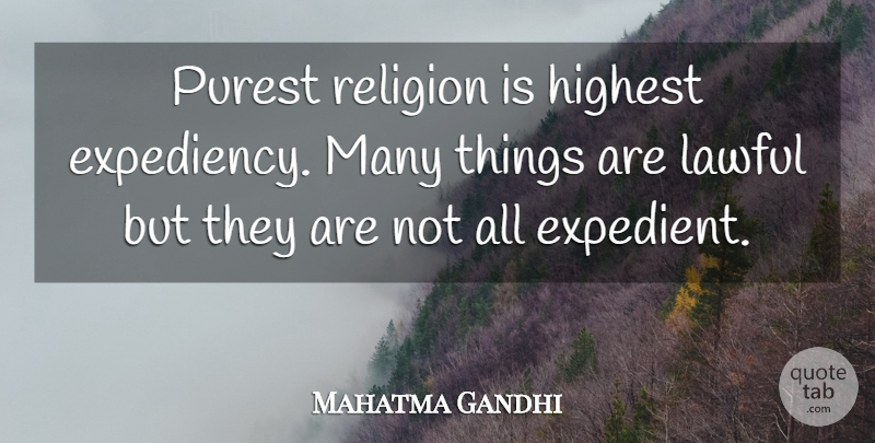 Mahatma Gandhi Quote About Religion, Expediency, Highest: Purest Religion Is Highest Expediency...