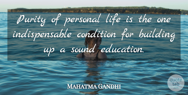 Mahatma Gandhi Quote About Education, Building Up, Religion: Purity Of Personal Life Is...