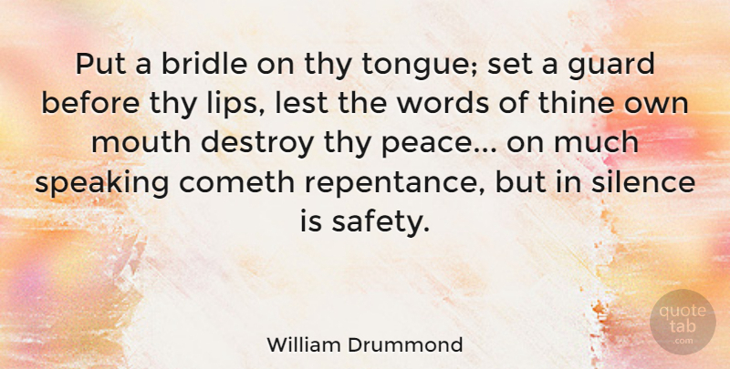 William Drummond Quote About Safety, Silence, Mouths: Put A Bridle On Thy...