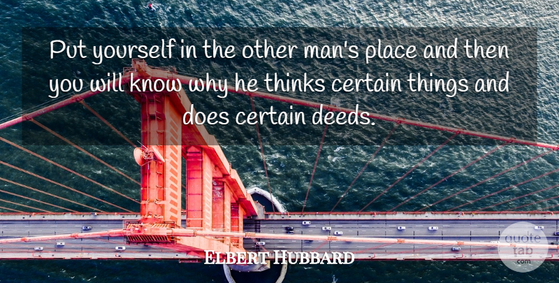 Elbert Hubbard Quote About Men, Thinking, Doe: Put Yourself In The Other...