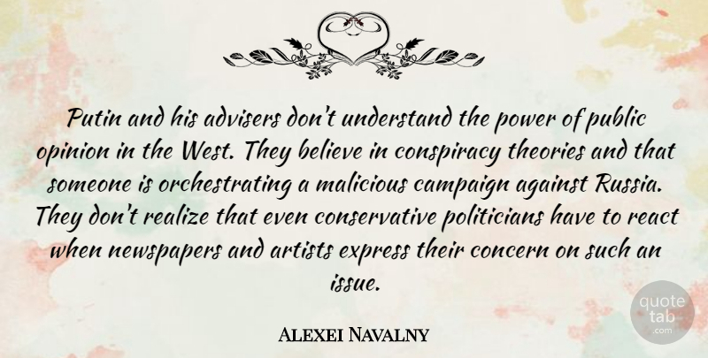 Alexei Navalny Quote About Believe, Artist, Russia: Putin And His Advisers Dont...