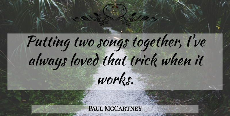 Paul McCartney Quote About Song, Two, Together: Putting Two Songs Together Ive...