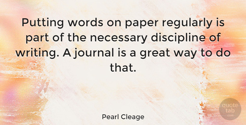 Pearl Cleage Quote About Writing, Discipline, Paper: Putting Words On Paper Regularly...