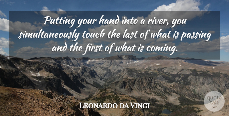 Leonardo da Vinci Quote About Hands, Rivers, Lasts: Putting Your Hand Into A...