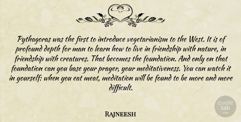 Rajneesh Quote About Prayer, Men, Vegetarianism: Pythagoras Was The First To...