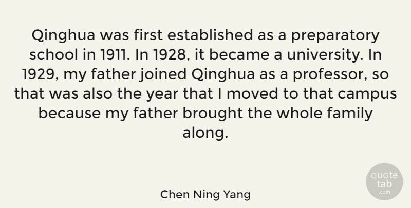 Chen Ning Yang Quote About Became, Brought, Campus, Family, Joined: Qinghua Was First Established As...