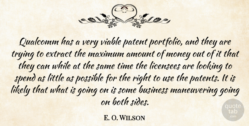 E. O. Wilson Quote About Amount, Both, Business, Extract, Likely: Qualcomm Has A Very Viable...
