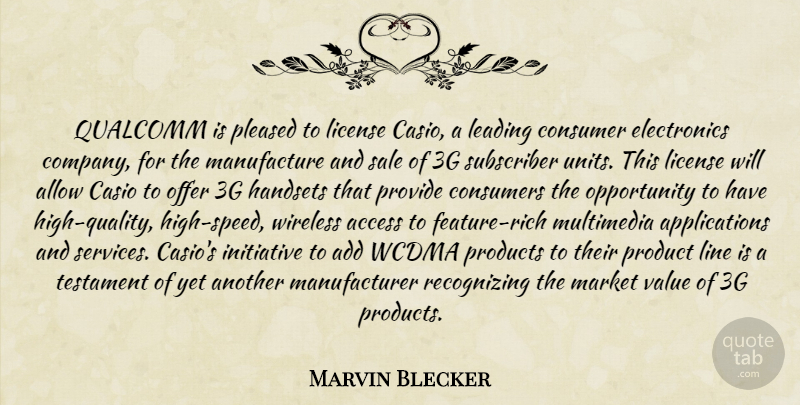 Marvin Blecker Quote About Access, Add, Allow, Company, Consumer: Qualcomm Is Pleased To License...