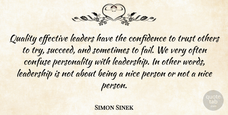 Simon Sinek Quote About Nice, Personality, Leader: Quality Effective Leaders Have The...