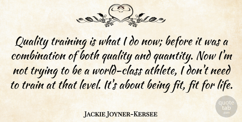 Jackie Joyner-Kersee Quote About Athlete, Class, Training: Quality Training Is What I...