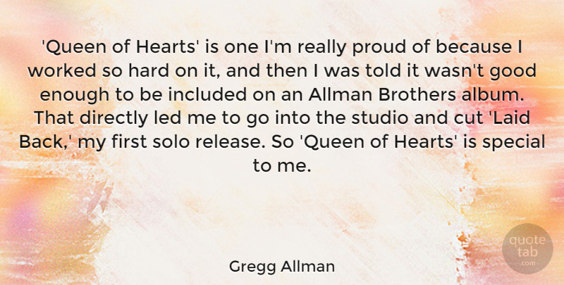 Gregg Allman Quote About Brothers, Cut, Directly, Good, Hard: Queen Of Hearts Is One...