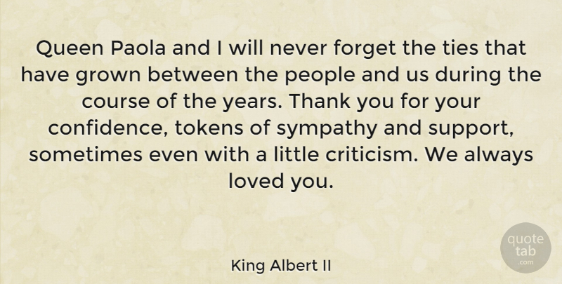 King Albert II Quote About Course, Forget, Grown, Loved, People: Queen Paola And I Will...