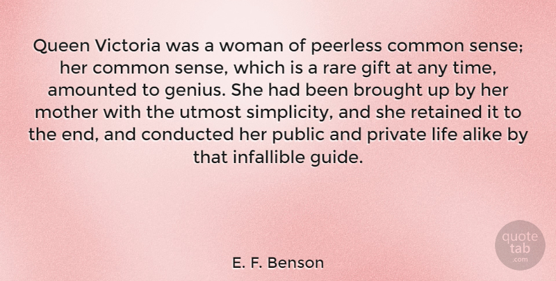 E. F. Benson Quote About Alike, Brought, Common, Gift, Infallible: Queen Victoria Was A Woman...