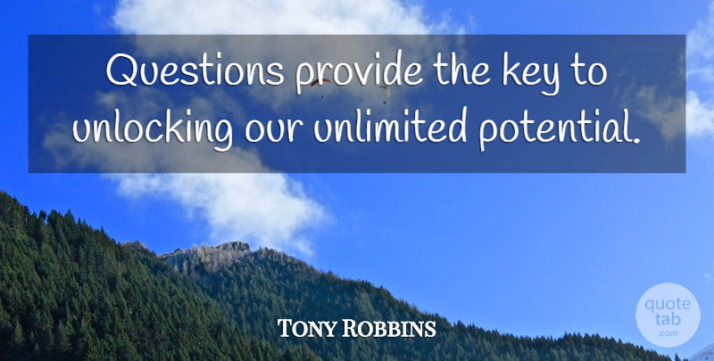 Tony Robbins Quote About Unlimited Potential, Keys, Unlocking: Questions Provide The Key To...