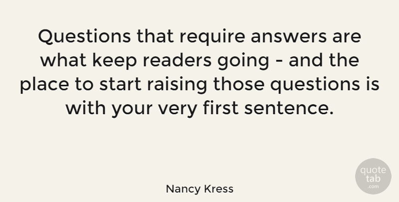 Nancy Kress Quote About Raising, Readers, Require: Questions That Require Answers Are...