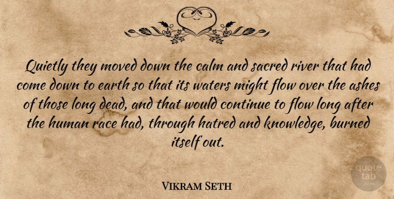 Vikram Seth Quote About Race, Rivers, Water: Quietly They Moved Down The...