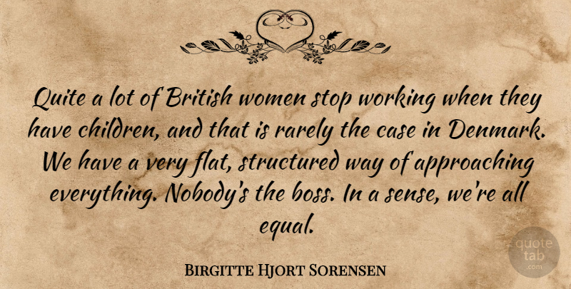 Birgitte Hjort Sorensen Quote About British, Case, Quite, Rarely, Stop: Quite A Lot Of British...
