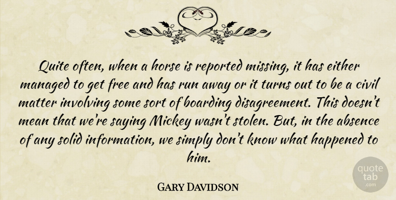 Gary Davidson Quote About Absence, Boarding, Civil, Either, Free: Quite Often When A Horse...
