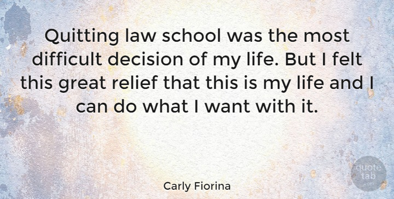 Carly Fiorina Quote About School, Law, Decision: Quitting Law School Was The...