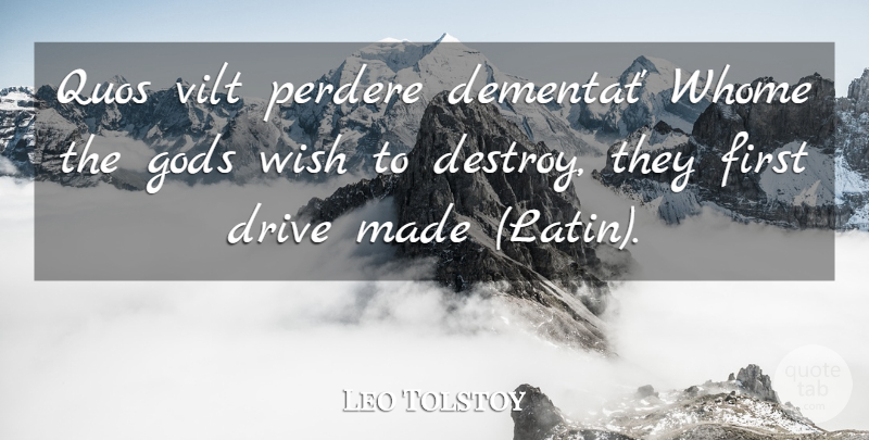 Leo Tolstoy Quote About Latin, Wish, Firsts: Quos Vilt Perdere Dementat Whome...