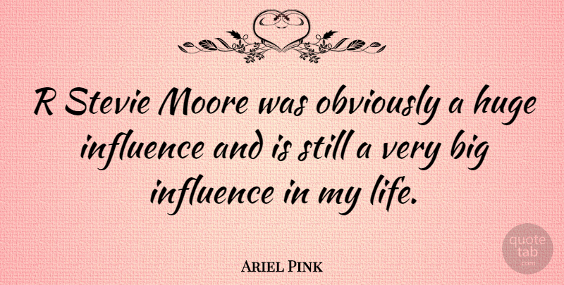 Ariel Pink Quote About Life, Moore, Obviously, Stevie: R Stevie Moore Was Obviously...