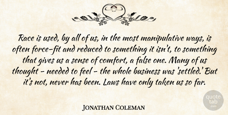Jonathan Coleman Quote About Business, False, Gives, Needed, Race: Race Is Used By All...