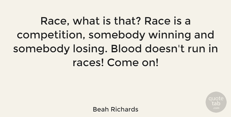 Beah Richards Quote About Running, Winning, Blood: Race What Is That Race...