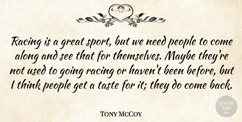 Tony McCoy Quote About Along, Great, Maybe, People, Sports: Racing Is A Great Sport...