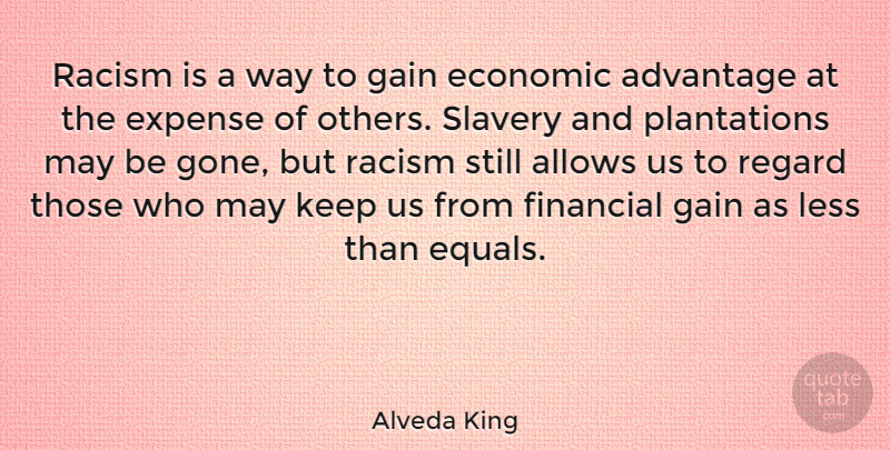 Alveda King Quote About Racism, Gone, Slavery: Racism Is A Way To...