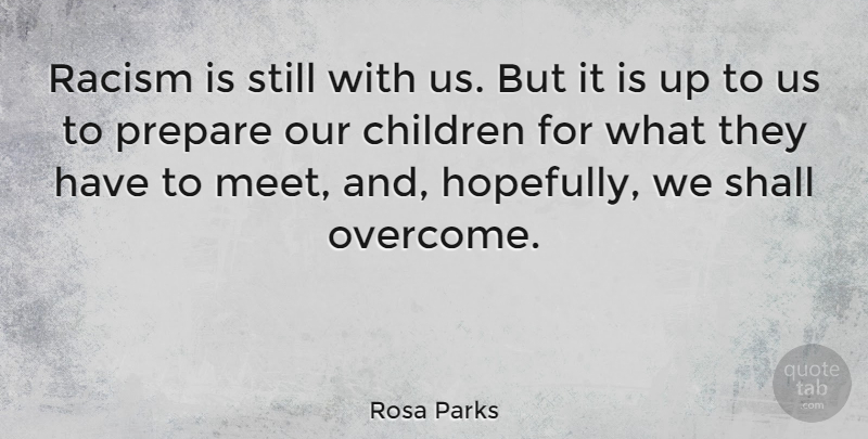 Rosa Parks Quote About Children, Powerful, Racism: Racism Is Still With Us...