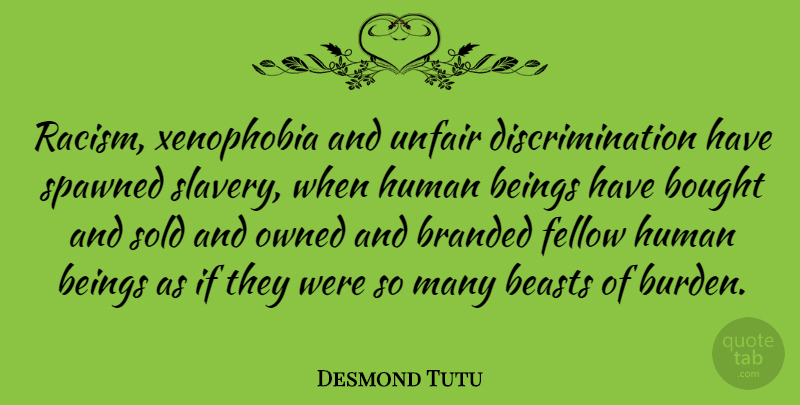 Desmond Tutu Quote About Xenophobia, Racism, Slavery: Racism Xenophobia And Unfair Discrimination...