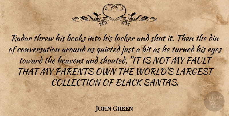 John Green Quote About Book, Eye, Parent: Radar Threw His Books Into...