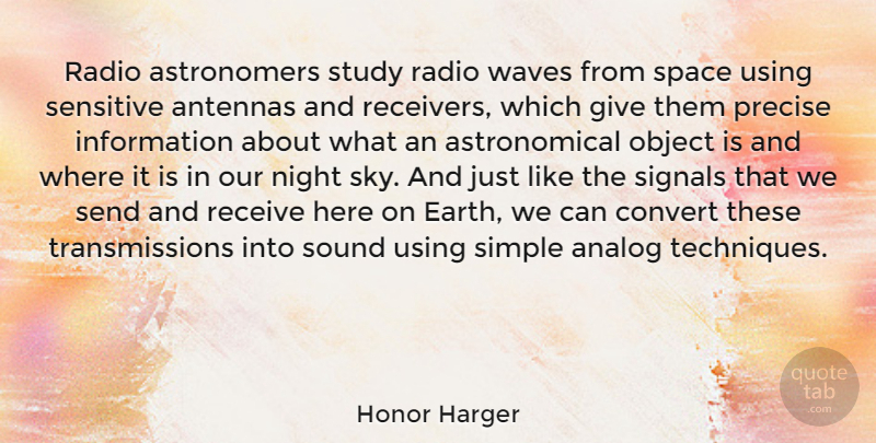 Honor Harger Quote About Simple, Night, Sky: Radio Astronomers Study Radio Waves...