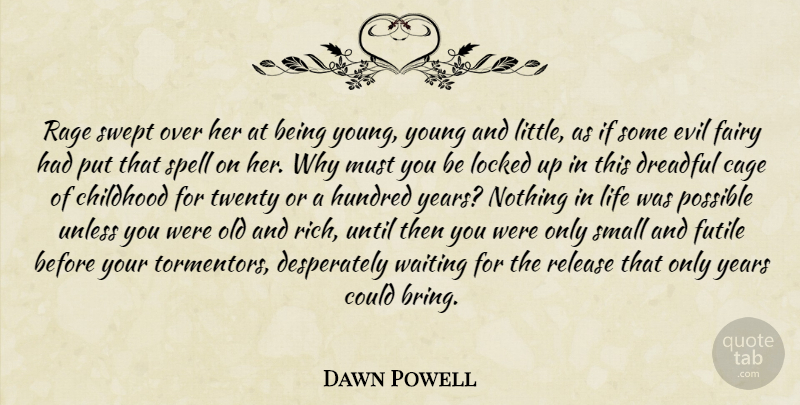 Dawn Powell Quote About Years, Evil, Childhood: Rage Swept Over Her At...